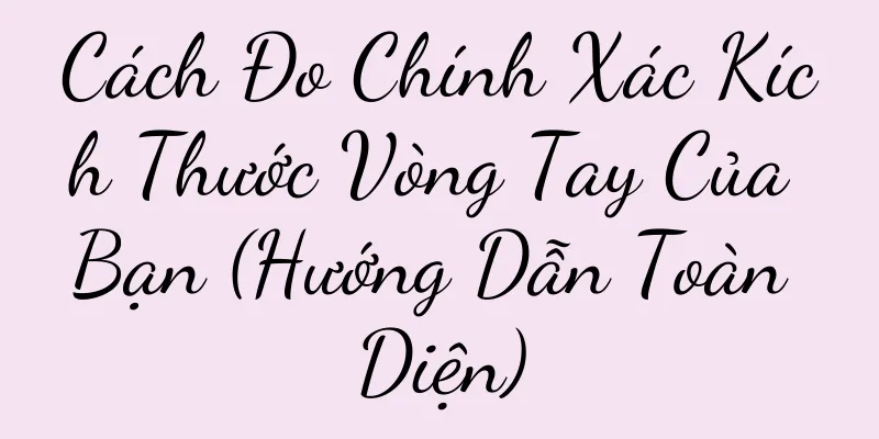 Cách Đo Chính Xác Kích Thước Vòng Tay Của Bạn (Hướng Dẫn Toàn Diện)