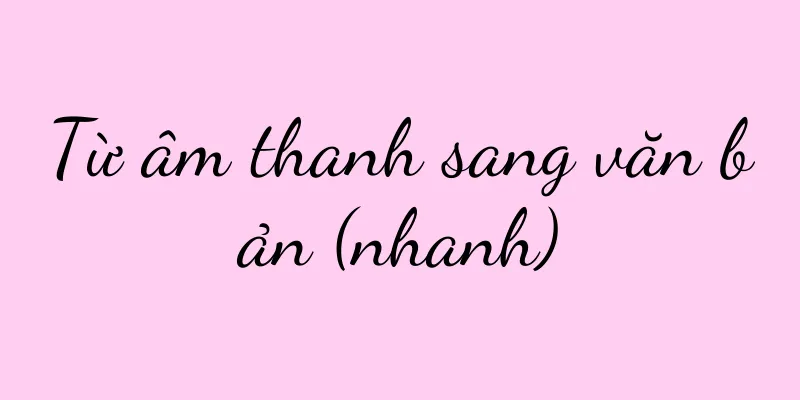 Từ âm thanh sang văn bản (nhanh)
