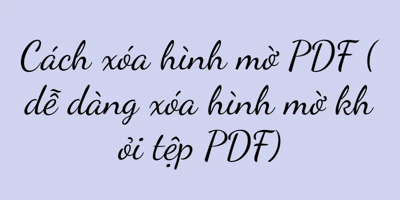 Cách xóa hình mờ PDF (dễ dàng xóa hình mờ khỏi tệp PDF)