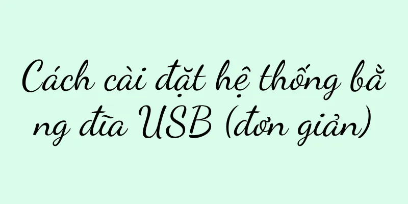Cách cài đặt hệ thống bằng đĩa USB (đơn giản)