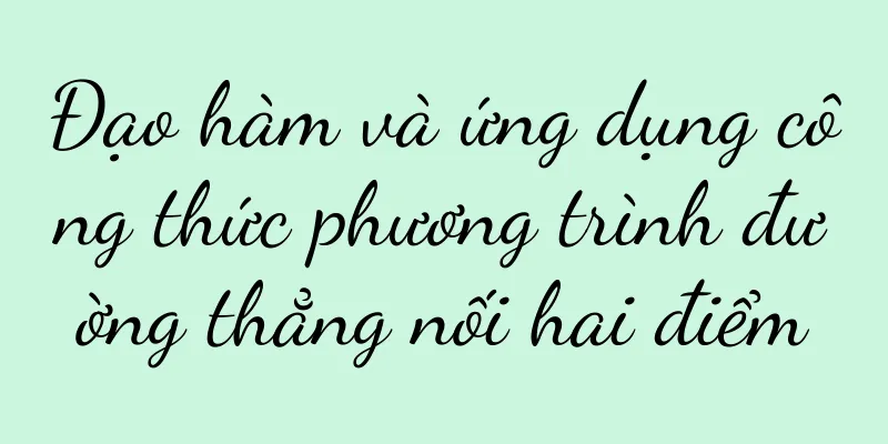 Đạo hàm và ứng dụng công thức phương trình đường thẳng nối hai điểm
