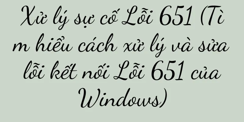 Xử lý sự cố Lỗi 651 (Tìm hiểu cách xử lý và sửa lỗi kết nối Lỗi 651 của Windows)