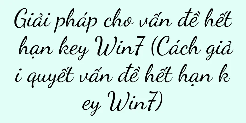 Giải pháp cho vấn đề hết hạn key Win7 (Cách giải quyết vấn đề hết hạn key Win7)