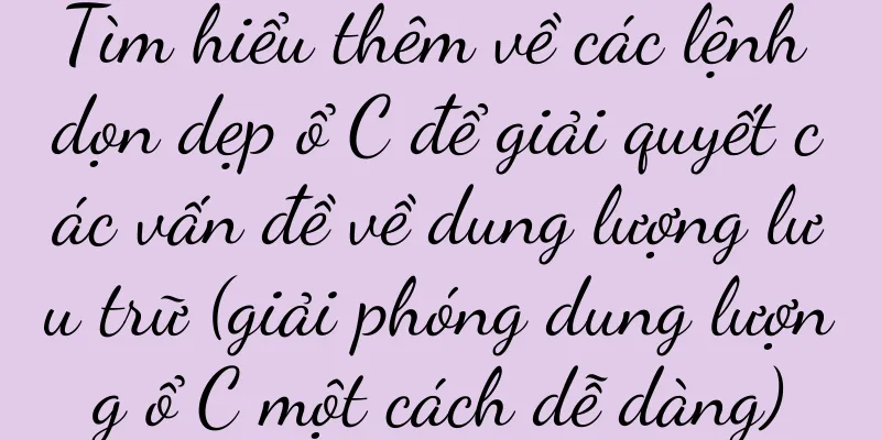 Tìm hiểu thêm về các lệnh dọn dẹp ổ C để giải quyết các vấn đề về dung lượng lưu trữ (giải phóng dung lượng ổ C một cách dễ dàng)