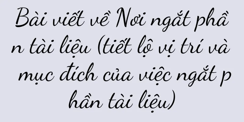 Bài viết về Nơi ngắt phần tài liệu (tiết lộ vị trí và mục đích của việc ngắt phần tài liệu)