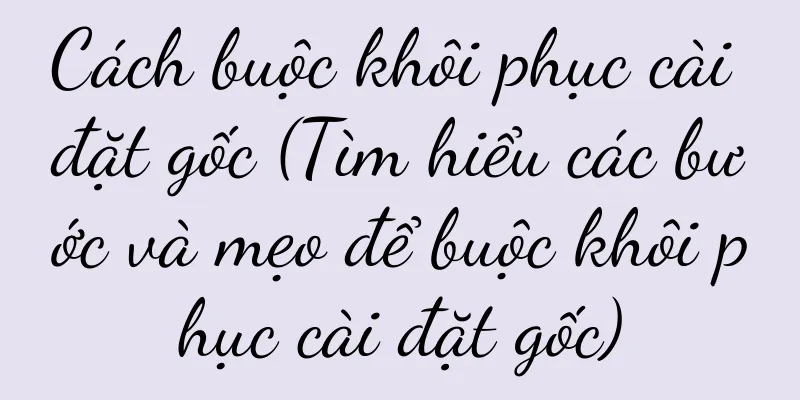 Cách buộc khôi phục cài đặt gốc (Tìm hiểu các bước và mẹo để buộc khôi phục cài đặt gốc)