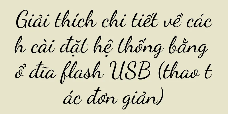 Giải thích chi tiết về cách cài đặt hệ thống bằng ổ đĩa flash USB (thao tác đơn giản)