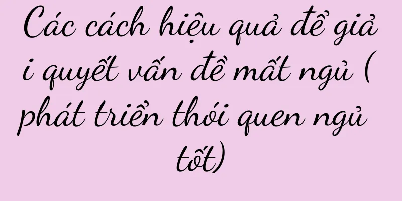 Các cách hiệu quả để giải quyết vấn đề mất ngủ (phát triển thói quen ngủ tốt)