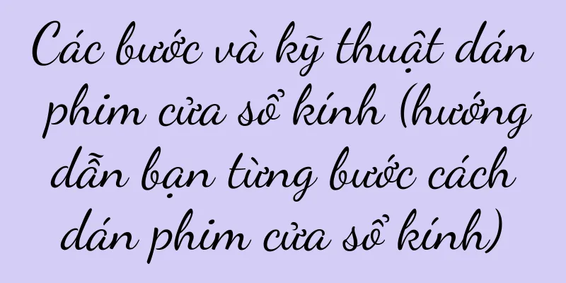 Các bước và kỹ thuật dán phim cửa sổ kính (hướng dẫn bạn từng bước cách dán phim cửa sổ kính)
