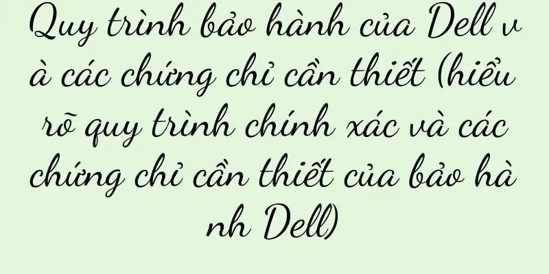 Quy trình bảo hành của Dell và các chứng chỉ cần thiết (hiểu rõ quy trình chính xác và các chứng chỉ cần thiết của bảo hành Dell)