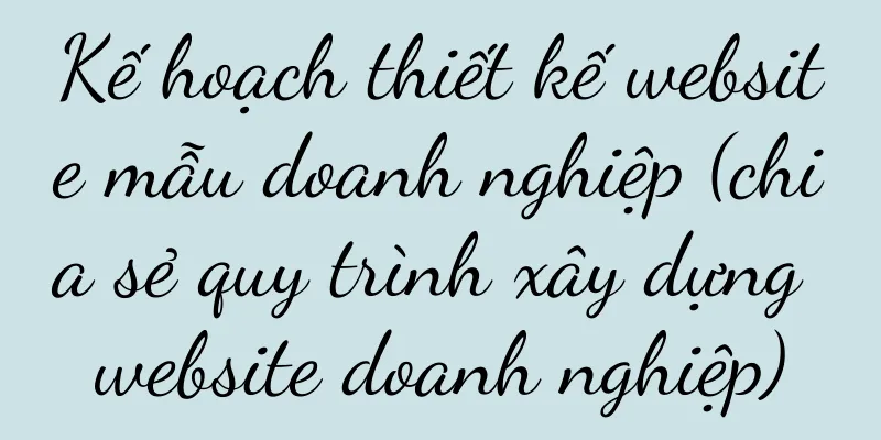 Kế hoạch thiết kế website mẫu doanh nghiệp (chia sẻ quy trình xây dựng website doanh nghiệp)