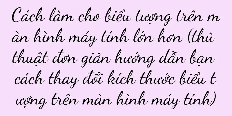Cách làm cho biểu tượng trên màn hình máy tính lớn hơn (thủ thuật đơn giản hướng dẫn bạn cách thay đổi kích thước biểu tượng trên màn hình máy tính)