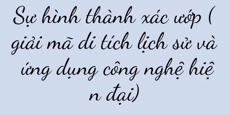 Sự hình thành xác ướp (giải mã di tích lịch sử và ứng dụng công nghệ hiện đại)