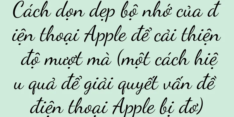 Cách dọn dẹp bộ nhớ của điện thoại Apple để cải thiện độ mượt mà (một cách hiệu quả để giải quyết vấn đề điện thoại Apple bị đơ)