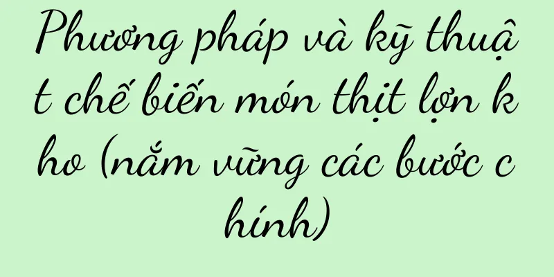 Phương pháp và kỹ thuật chế biến món thịt lợn kho (nắm vững các bước chính)