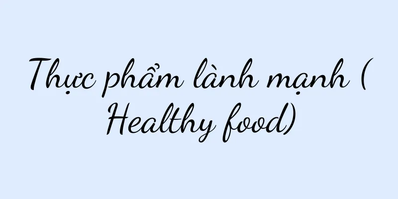 Thực phẩm lành mạnh (Healthy food)