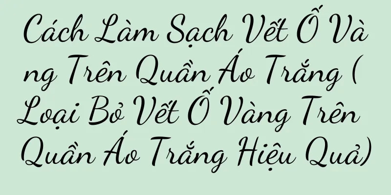 Cách Làm Sạch Vết Ố Vàng Trên Quần Áo Trắng (Loại Bỏ Vết Ố Vàng Trên Quần Áo Trắng Hiệu Quả)