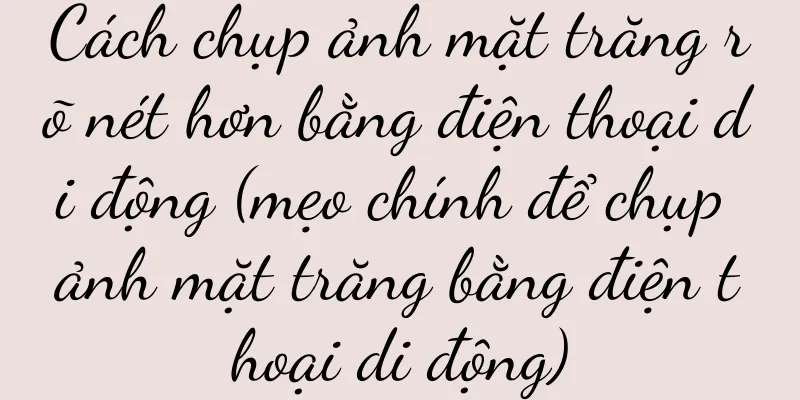Cách chụp ảnh mặt trăng rõ nét hơn bằng điện thoại di động (mẹo chính để chụp ảnh mặt trăng bằng điện thoại di động)