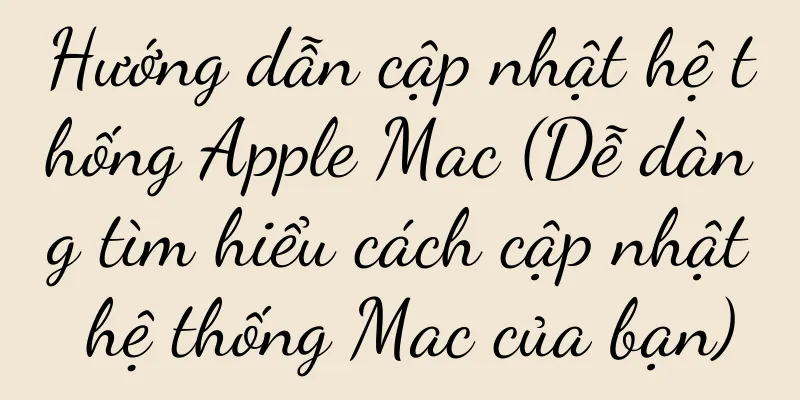 Hướng dẫn cập nhật hệ thống Apple Mac (Dễ dàng tìm hiểu cách cập nhật hệ thống Mac của bạn)