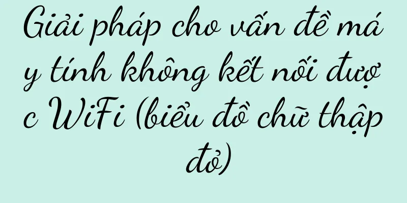 Giải pháp cho vấn đề máy tính không kết nối được WiFi (biểu đồ chữ thập đỏ)