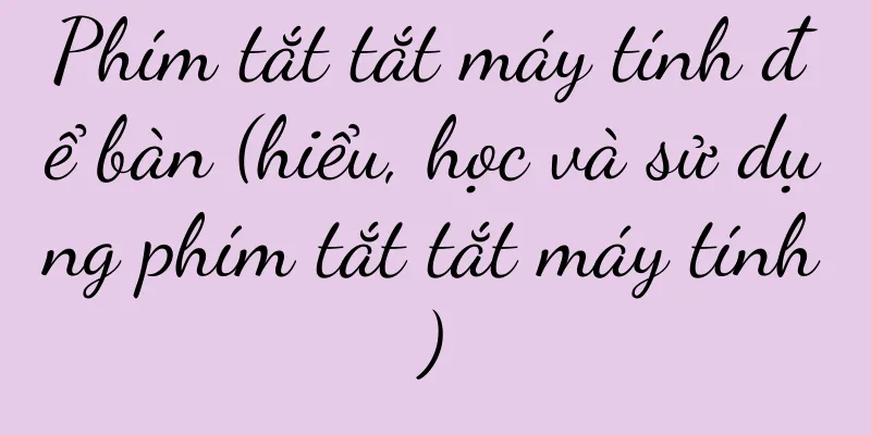 Phím tắt tắt máy tính để bàn (hiểu, học và sử dụng phím tắt tắt máy tính)