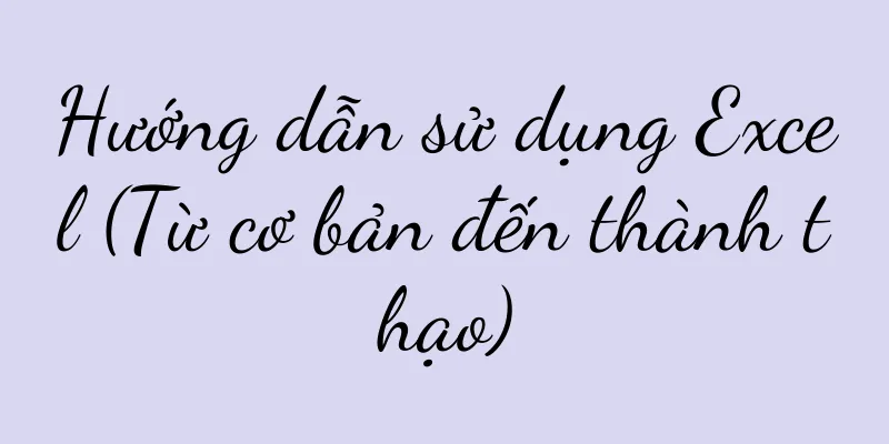 Hướng dẫn sử dụng Excel (Từ cơ bản đến thành thạo)