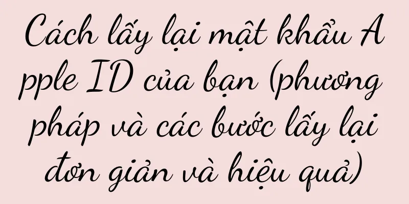 Cách lấy lại mật khẩu Apple ID của bạn (phương pháp và các bước lấy lại đơn giản và hiệu quả)