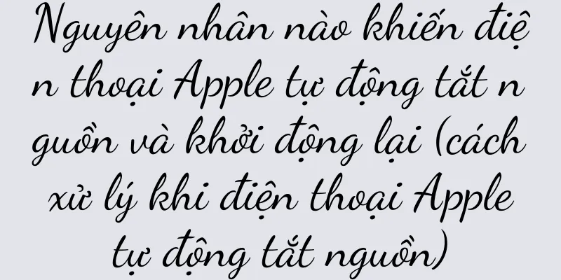 Nguyên nhân nào khiến điện thoại Apple tự động tắt nguồn và khởi động lại (cách xử lý khi điện thoại Apple tự động tắt nguồn)