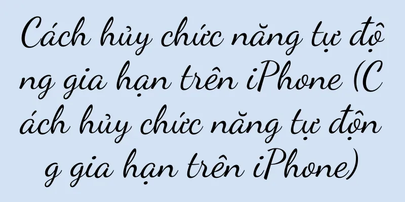 Cách hủy chức năng tự động gia hạn trên iPhone (Cách hủy chức năng tự động gia hạn trên iPhone)