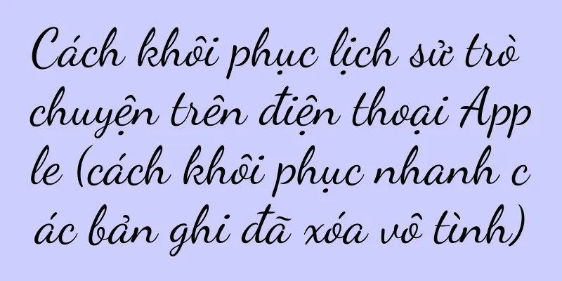 Cách khôi phục lịch sử trò chuyện trên điện thoại Apple (cách khôi phục nhanh các bản ghi đã xóa vô tình)