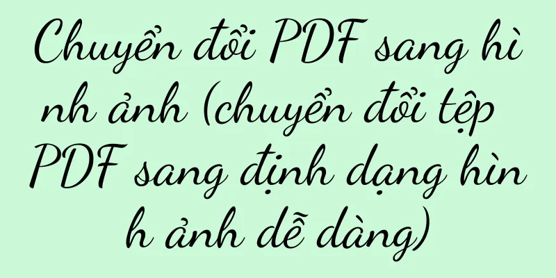 Chuyển đổi PDF sang hình ảnh (chuyển đổi tệp PDF sang định dạng hình ảnh dễ dàng)