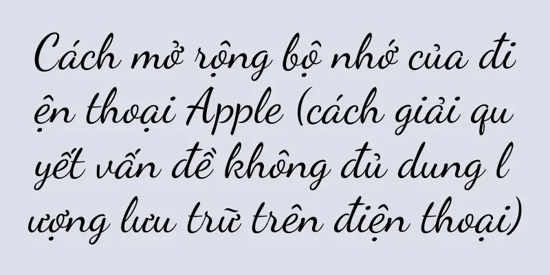 Cách mở rộng bộ nhớ của điện thoại Apple (cách giải quyết vấn đề không đủ dung lượng lưu trữ trên điện thoại)