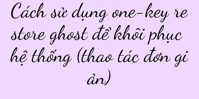 Cách sử dụng one-key restore ghost để khôi phục hệ thống (thao tác đơn giản)