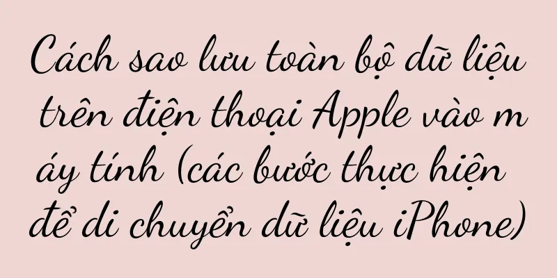 Cách sao lưu toàn bộ dữ liệu trên điện thoại Apple vào máy tính (các bước thực hiện để di chuyển dữ liệu iPhone)