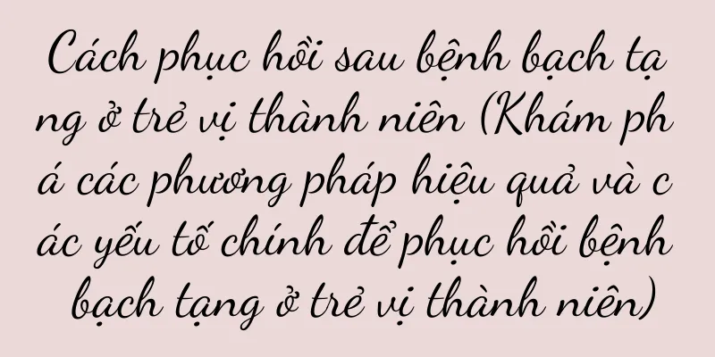 Cách phục hồi sau bệnh bạch tạng ở trẻ vị thành niên (Khám phá các phương pháp hiệu quả và các yếu tố chính để phục hồi bệnh bạch tạng ở trẻ vị thành niên)