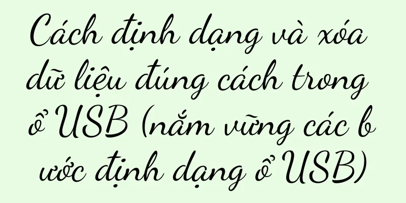 Cách định dạng và xóa dữ liệu đúng cách trong ổ USB (nắm vững các bước định dạng ổ USB)