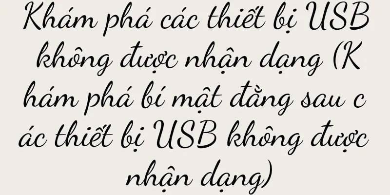 Khám phá các thiết bị USB không được nhận dạng (Khám phá bí mật đằng sau các thiết bị USB không được nhận dạng)
