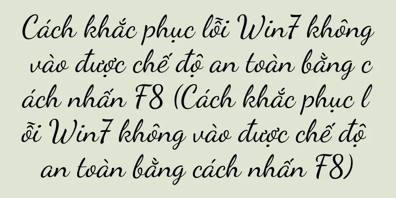 Cách khắc phục lỗi Win7 không vào được chế độ an toàn bằng cách nhấn F8 (Cách khắc phục lỗi Win7 không vào được chế độ an toàn bằng cách nhấn F8)