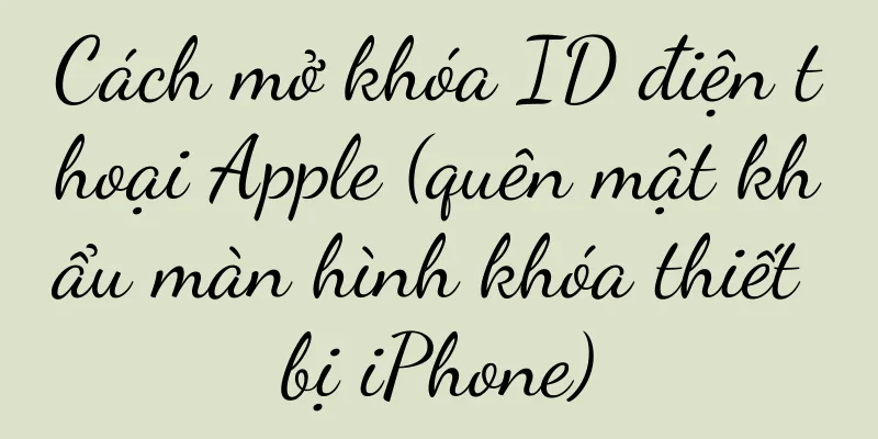 Cách mở khóa ID điện thoại Apple (quên mật khẩu màn hình khóa thiết bị iPhone)