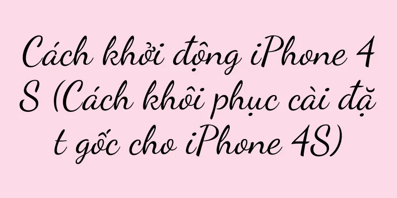 Cách khởi động iPhone 4S (Cách khôi phục cài đặt gốc cho iPhone 4S)