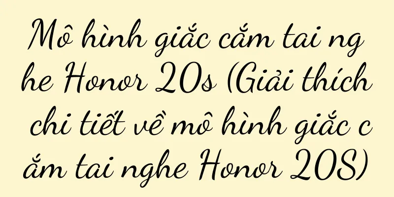 Mô hình giắc cắm tai nghe Honor 20s (Giải thích chi tiết về mô hình giắc cắm tai nghe Honor 20S)
