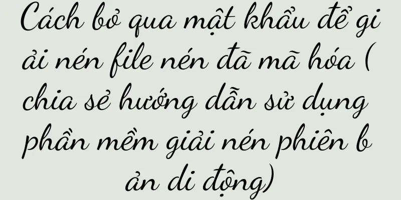 Cách bỏ qua mật khẩu để giải nén file nén đã mã hóa (chia sẻ hướng dẫn sử dụng phần mềm giải nén phiên bản di động)