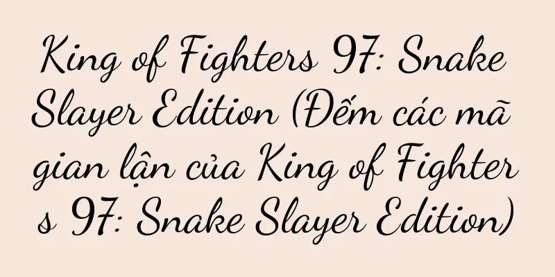 King of Fighters 97: Snake Slayer Edition (Đếm các mã gian lận của King of Fighters 97: Snake Slayer Edition)