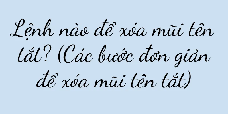 Lệnh nào để xóa mũi tên tắt? (Các bước đơn giản để xóa mũi tên tắt)