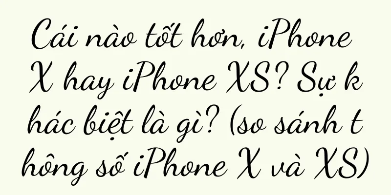 Cái nào tốt hơn, iPhone X hay iPhone XS? Sự khác biệt là gì? (so sánh thông số iPhone X và XS)