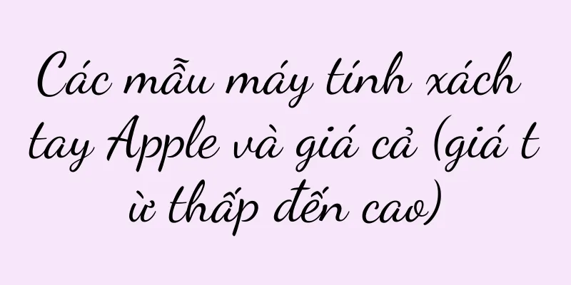 Các mẫu máy tính xách tay Apple và giá cả (giá từ thấp đến cao)