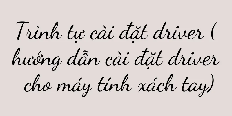 Trình tự cài đặt driver (hướng dẫn cài đặt driver cho máy tính xách tay)