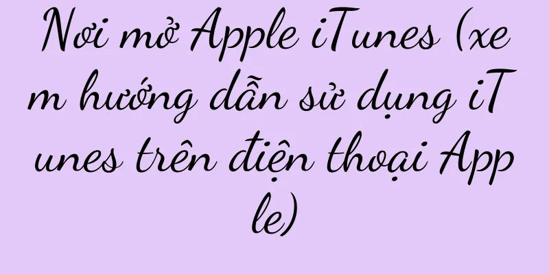 Nơi mở Apple iTunes (xem hướng dẫn sử dụng iTunes trên điện thoại Apple)