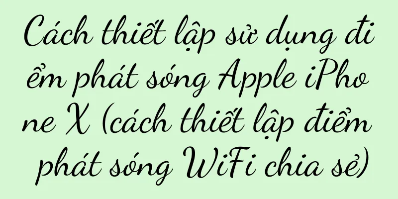 Cách thiết lập sử dụng điểm phát sóng Apple iPhone X (cách thiết lập điểm phát sóng WiFi chia sẻ)