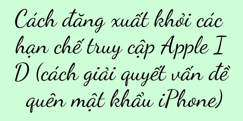 Cách đăng xuất khỏi các hạn chế truy cập Apple ID (cách giải quyết vấn đề quên mật khẩu iPhone)